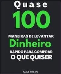 Download Quase 100 Maneiras de Levantar Dinheiro Rápido – Pablo Marçal