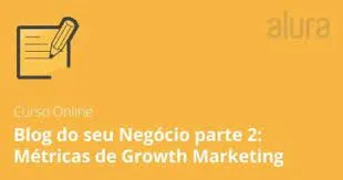 Baixar Blog Corporativo Parte 2: Métricas Growth Marketing
