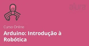 Arduino e Robótica Alura: Baixar Curso Completo + Drive